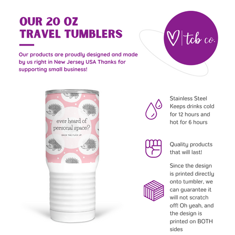 Ever Heard Of Personal Space 20 Oz Travel Tumbler