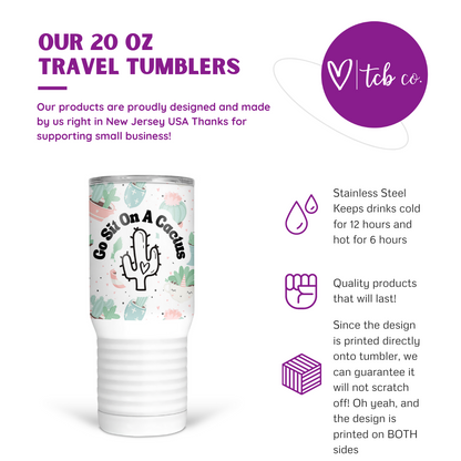 Go Sit On A Cactus 20 Oz Travel Tumbler