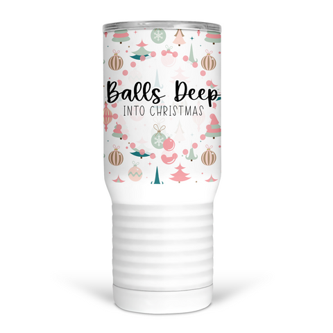 Balls Deep Into Christmas 20 Oz Travel Tumbler