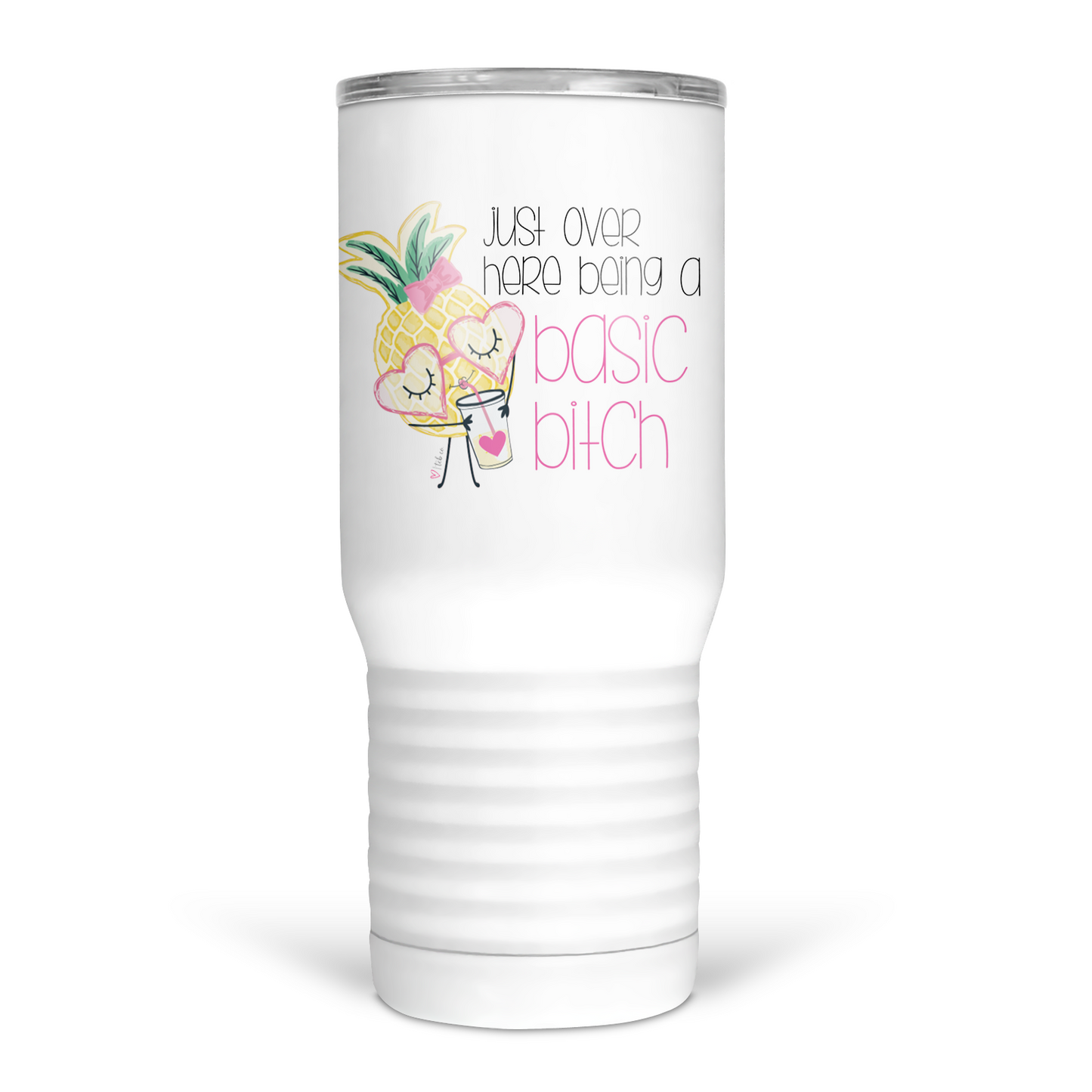 Just Over Here Being A Basic Bitch 20 Oz Travel Tumbler