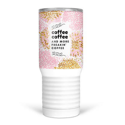 Coffee Coffee And More Coffee 20 Oz Travel Tumbler