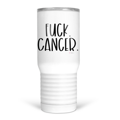 Fuck Cancer 20 Oz Travel Tumbler