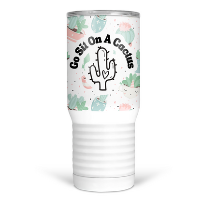 Go Sit On A Cactus 20 Oz Travel Tumbler