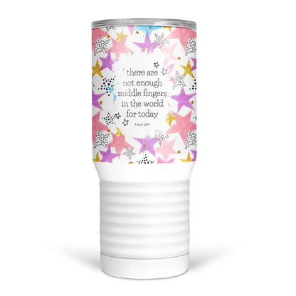 Not Enough Middle Fingers In The World 20 Oz Travel Tumbler