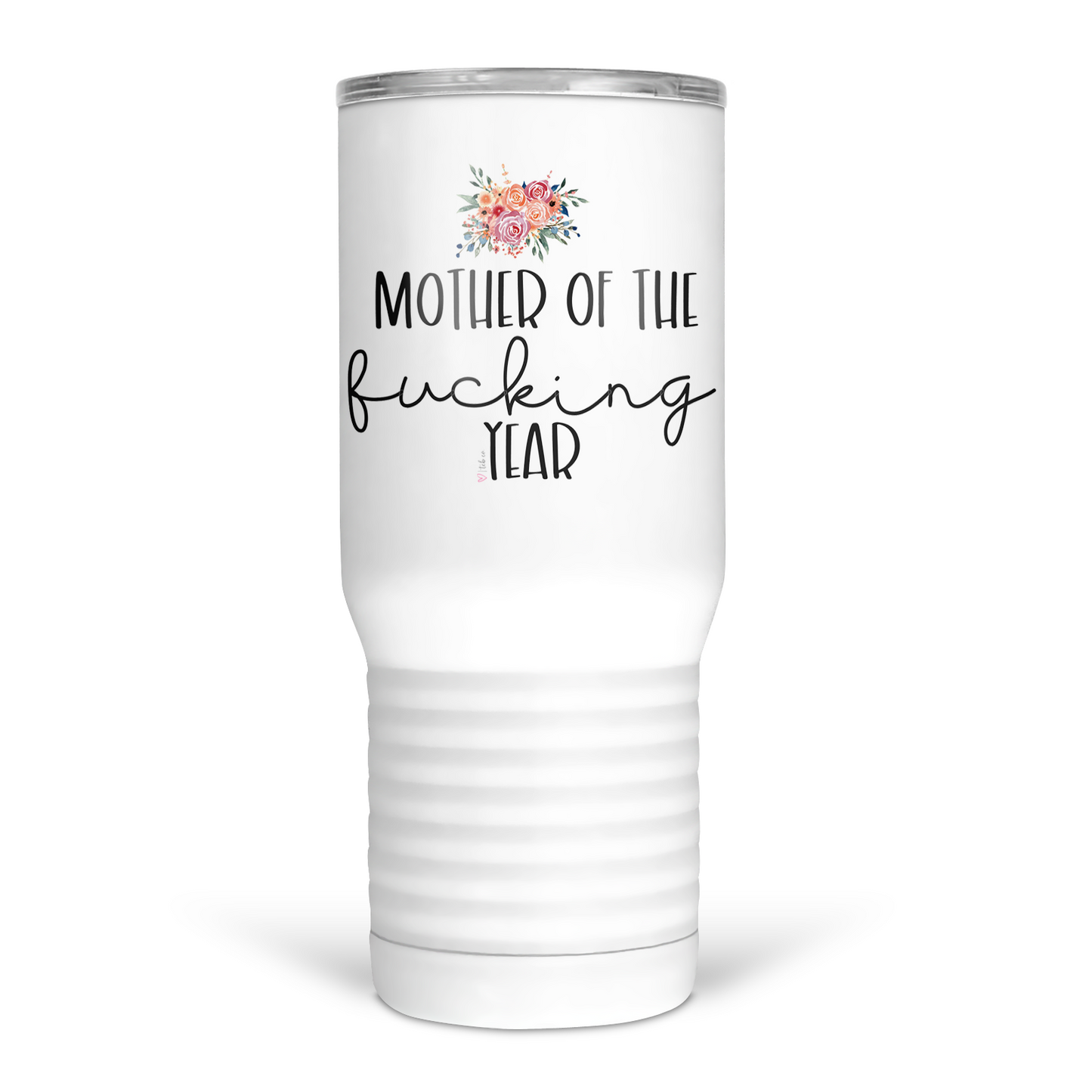 Mother Of The Fucking Year 20 Oz Travel Tumbler
