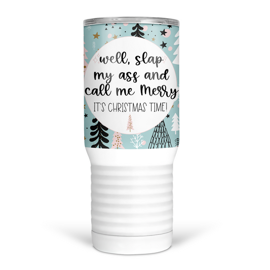 Well Slap My Ass and Call Me Merry It's Christmas Time20 Oz Travel Tumbler