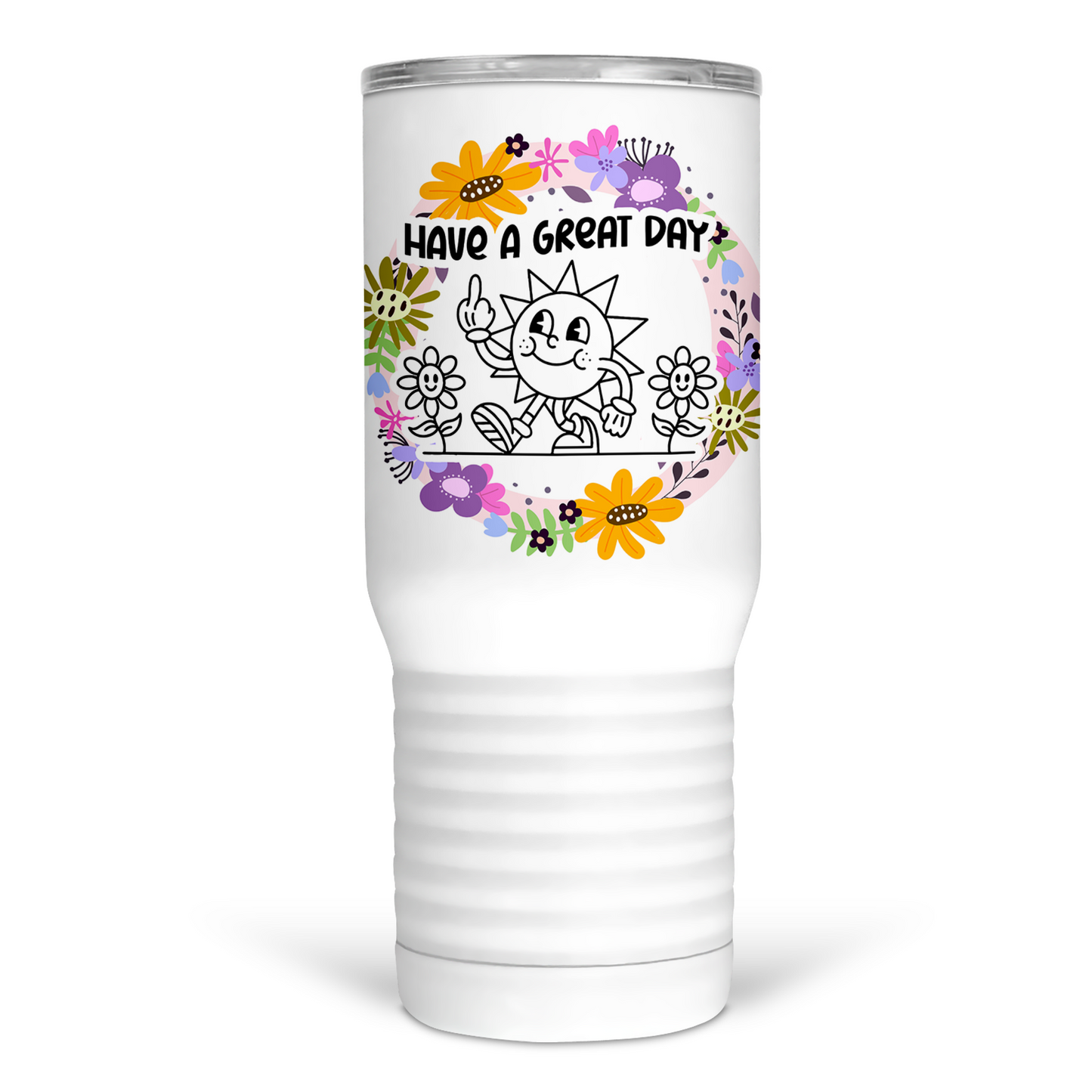 Have A Great Day 20 Oz Travel Tumbler