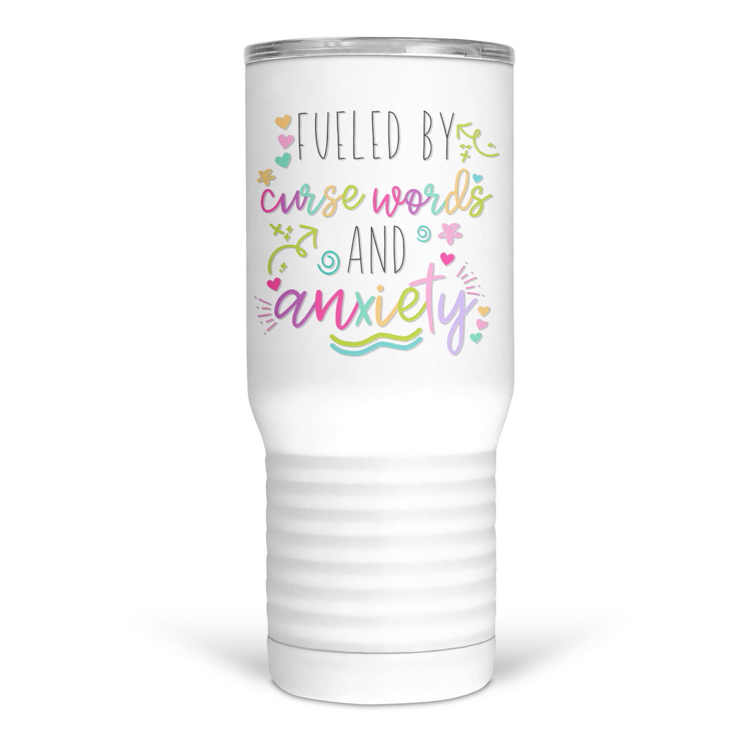 Fueled by Cuss Words and Anxiety 20 Oz Travel Tumbler
