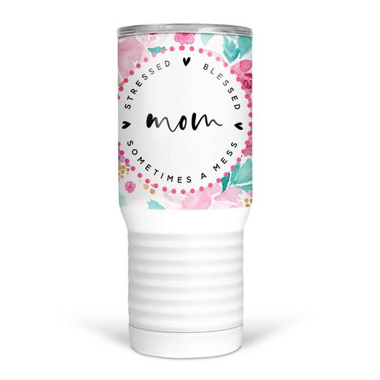 Stressed Blessed and Sometimes a Mess Mom 20 Oz Travel Tumbler