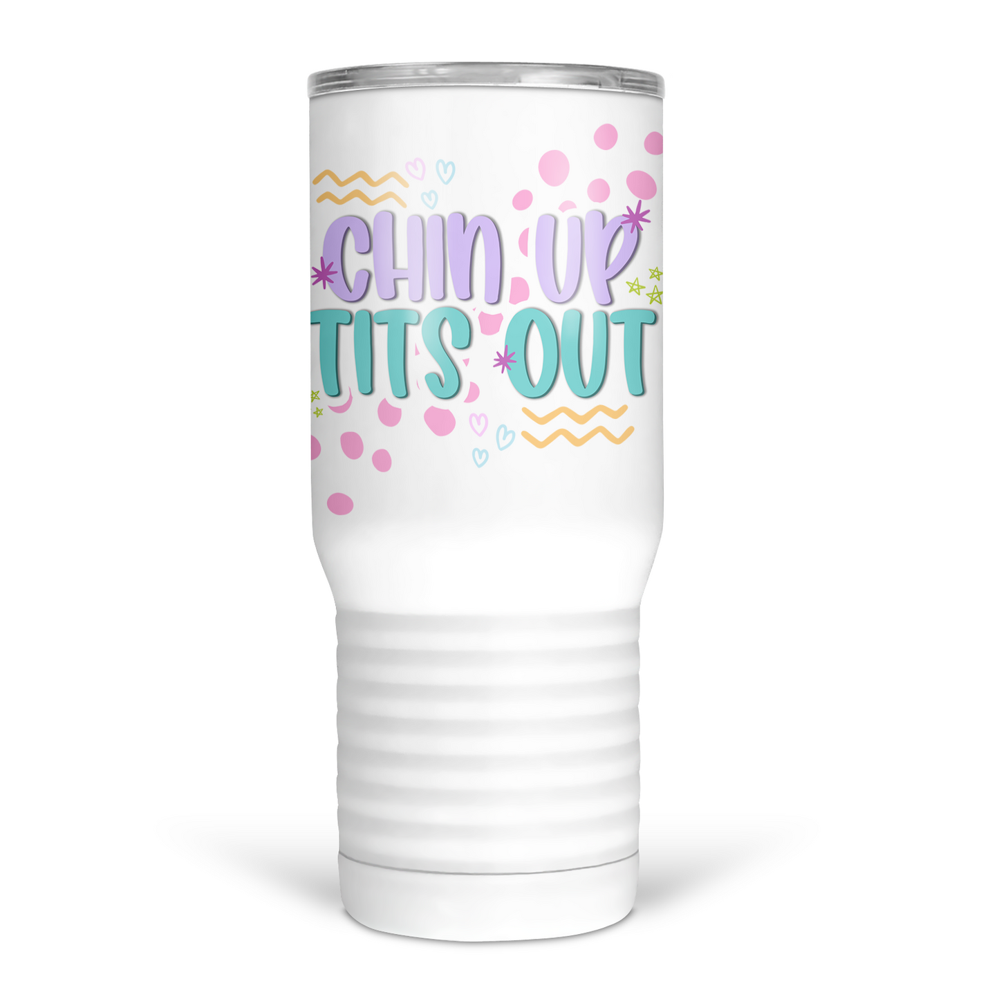 Chin Up Tits Out 20 Oz Travel Tumbler