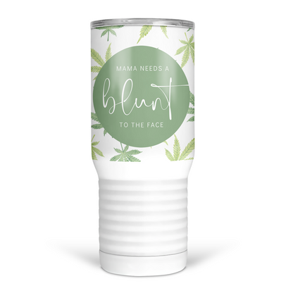 Mama Needs A Blunt 20 Oz Travel Tumbler