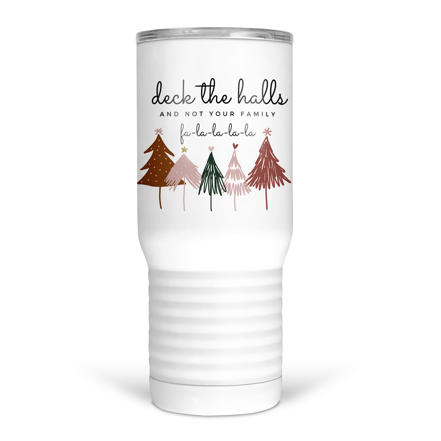 Deck The Halls And Not Your Family 20 Oz Travel Tumbler
