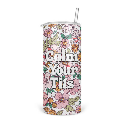 Calm Your Tits Skinny Tumbler