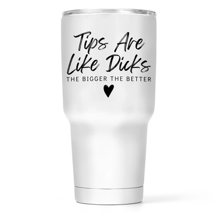 Tips Are Like Dicks 30 Oz Wide Tumbler