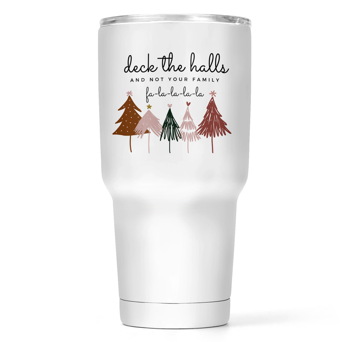 Deck The Halls And Not Your Family 30 Oz Wide Tumbler