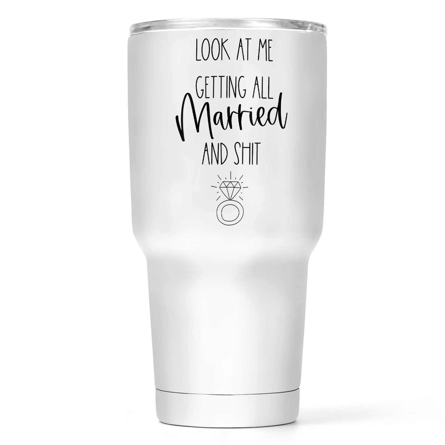 Look At Me Getting All Married and Shit  30 Oz Wide Travel Tumbler