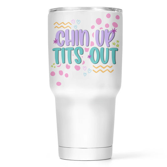 Chin Up Tits Out 30 Oz Wide Tumbler