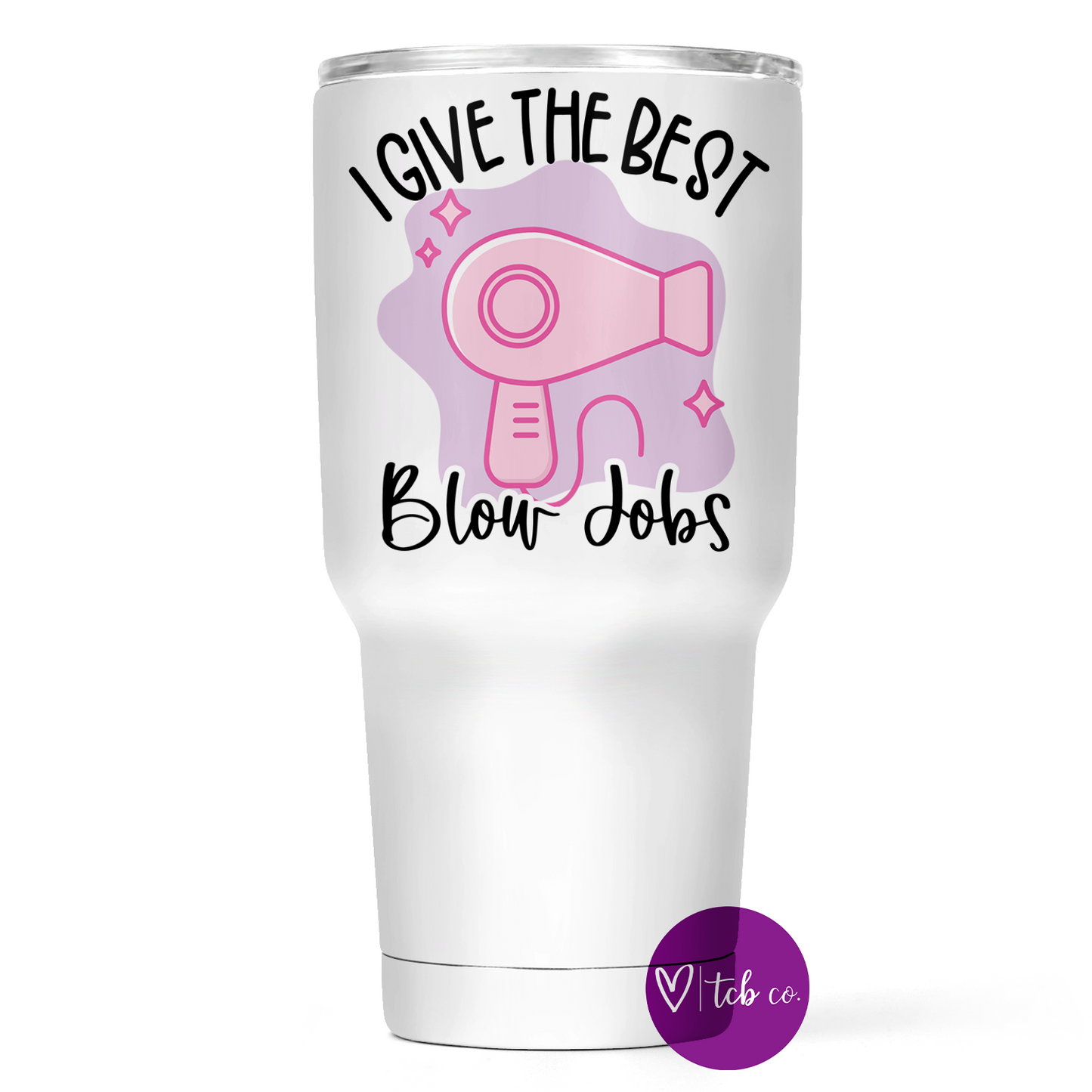 I Give The Best Blow Jobs 30 Oz Wide Tumbler