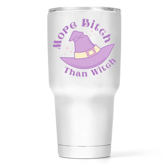 More Bitch Than Witch 30 Oz Wide Tumbler