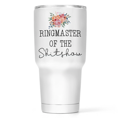 Ringmaster Of The Shitshow 30 Oz Wide Tumbler