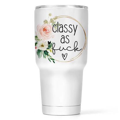 Classy As Fuck 30 Oz Wide Tumbler