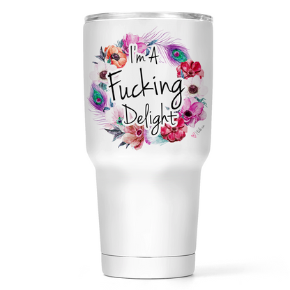 I'm A Fucking Delight 30 Oz Wide Tumbler