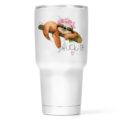 Fuck It Sloth 30 Oz Wide Tumbler