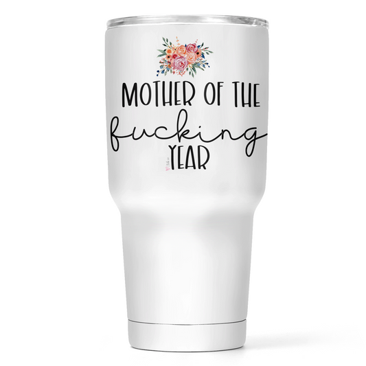 Mother Of The Fucking Year 30 Oz Wide Tumbler