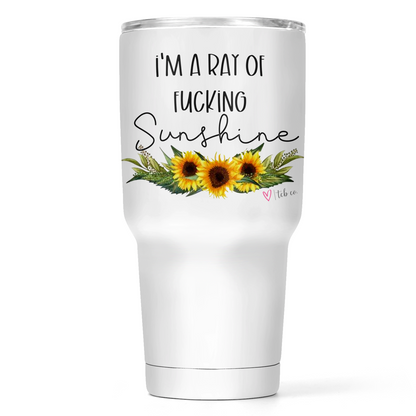 I'm A Ray Of Fucking Sunshine 30 Oz Wide Tumbler