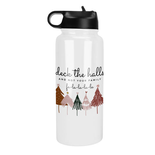 Deck The Halls and Not Your Family 32 Oz Waterbottle