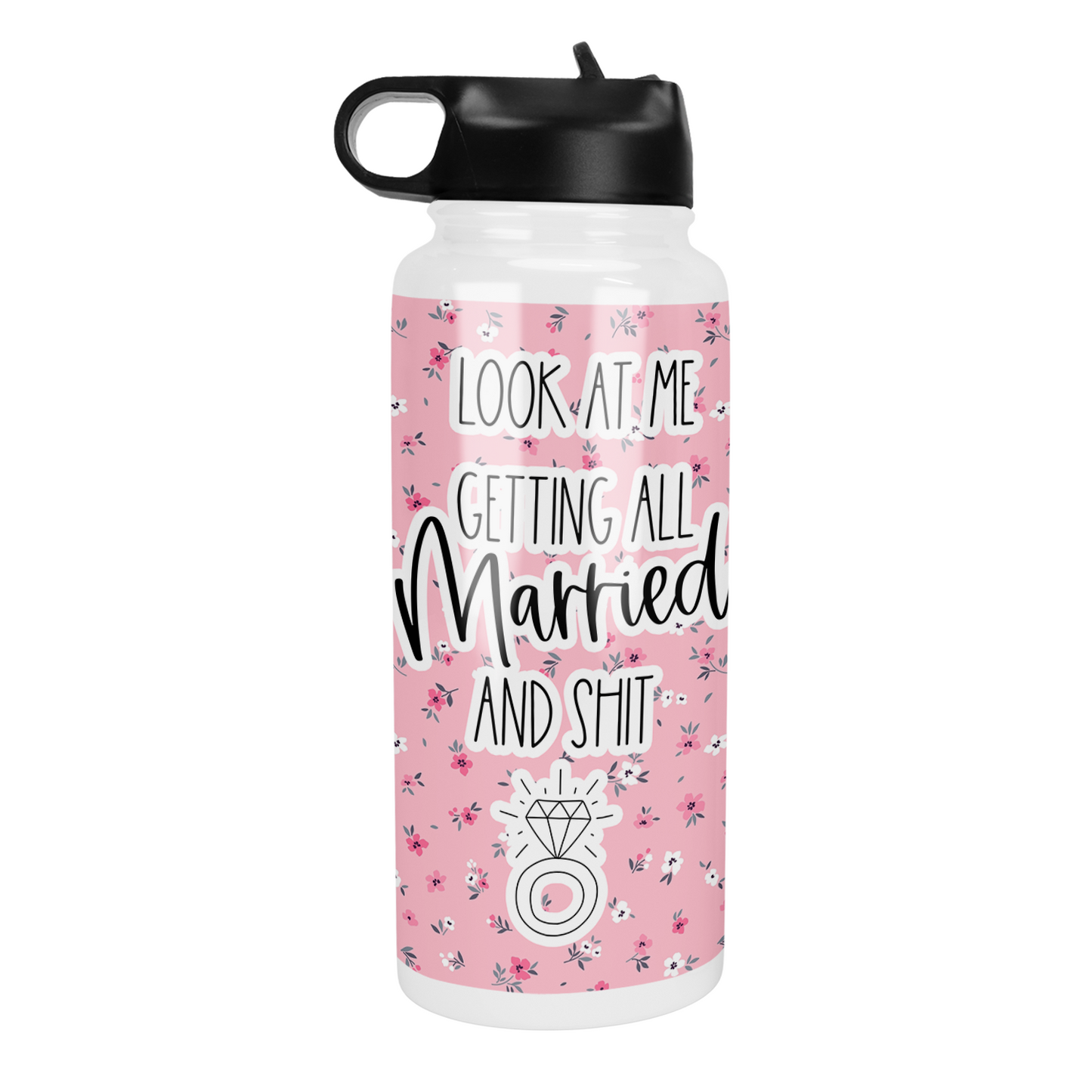 Look At Me Getting All Married and Shit 32 Oz Waterbottle