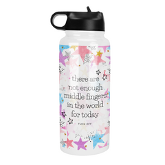 There Are Not Enough Middle Fingers In The World For Today 32 Oz Waterbottle