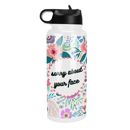 Sorry About Your Face 32 Oz Water Bottle