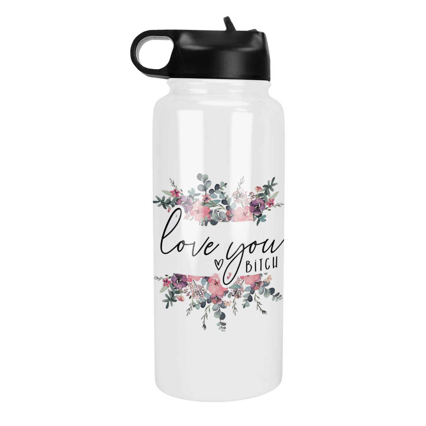 Love You Bitch Floral 32 Oz Waterbottle