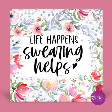Life Happens Swearing Helps Desk Sign