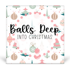 Balls Deep Into Christmas Desk Sign