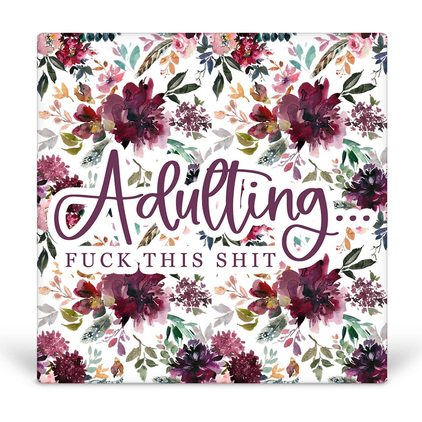 Adulting, Fuck This Shit Desk Sign