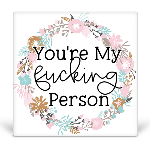 You're My Fucking Person Desk Sign