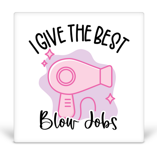 I Give The Best Blow Jobs Desk Sign