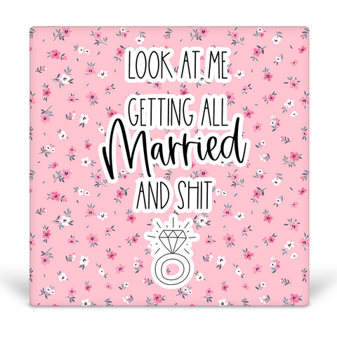 Look At Me Getting All Married and Shit Desk Sign