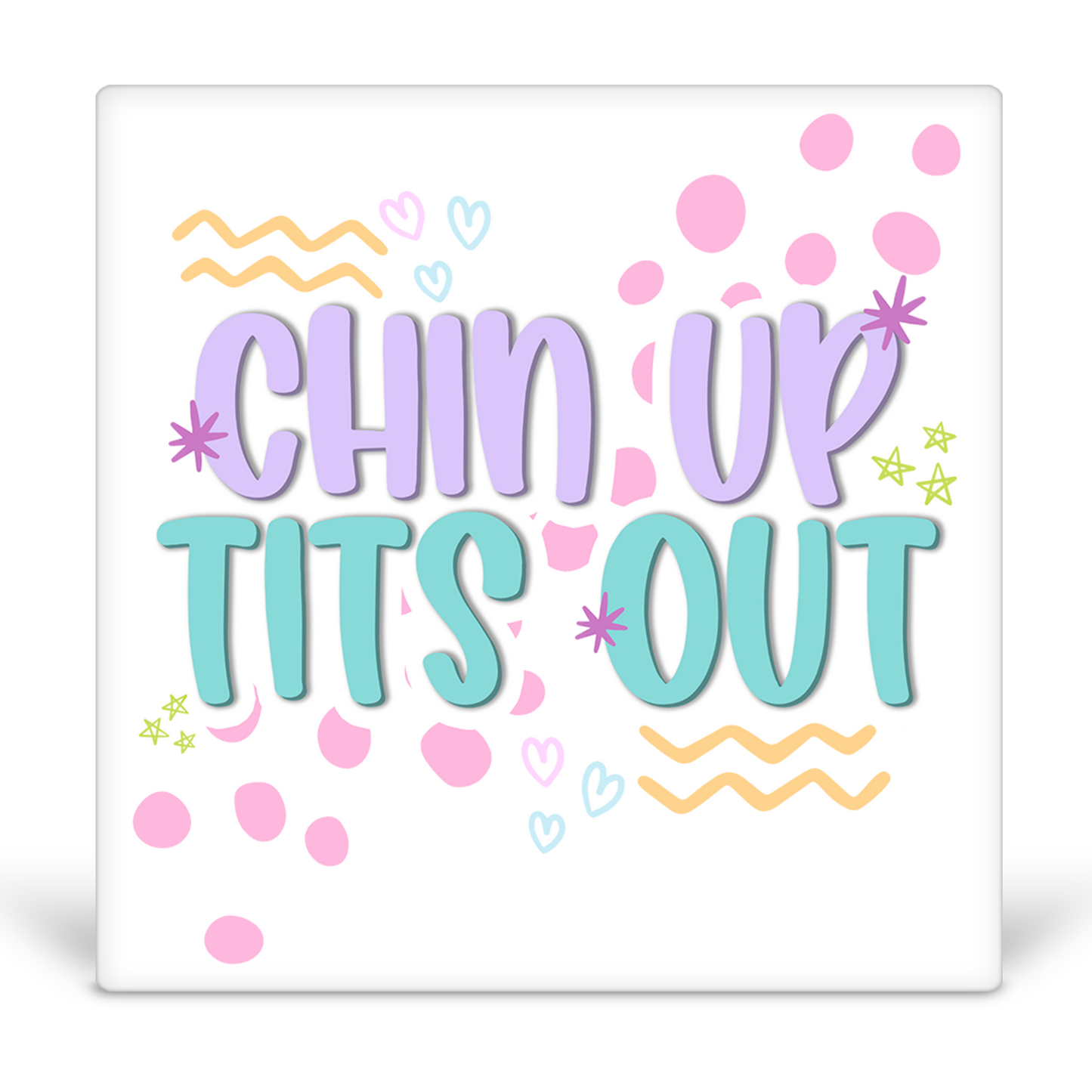 Chin Up Tits Out Desk Sign