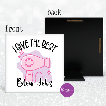 I Give The Best Blow Jobs Desk Sign