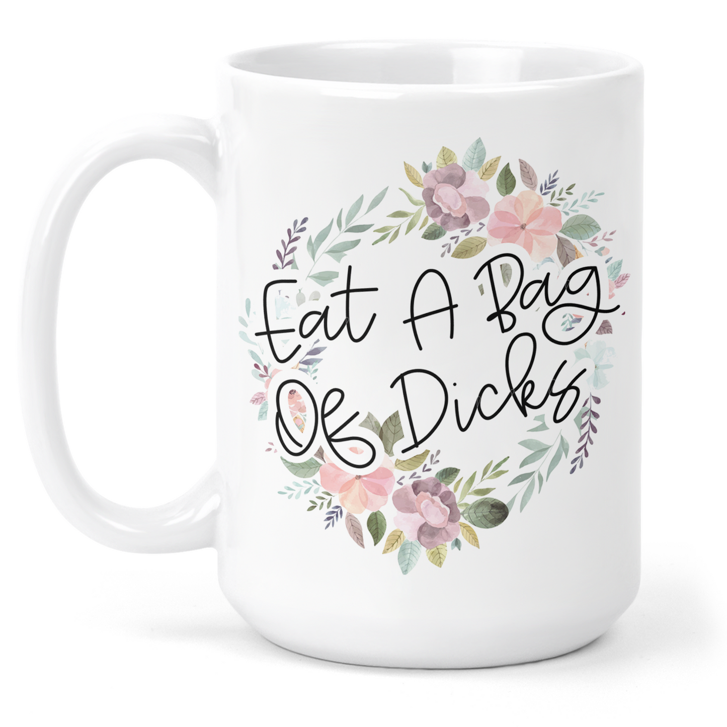 Eat A Bag Of Dicks 15 Oz Ceramic Mug