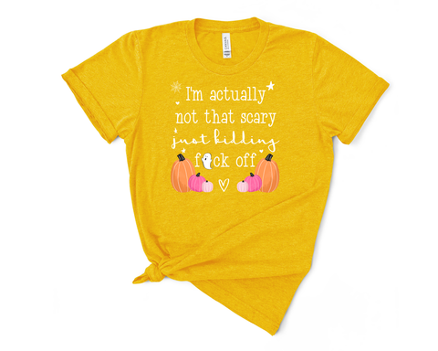 I'm Actually Not That Scary Just Kidding TShirt