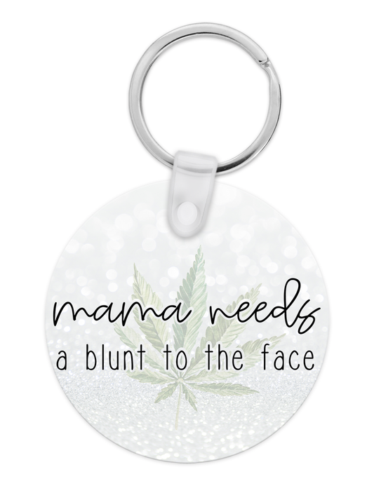 Mama Needs A Blunt To The Face Acrylic Keychain