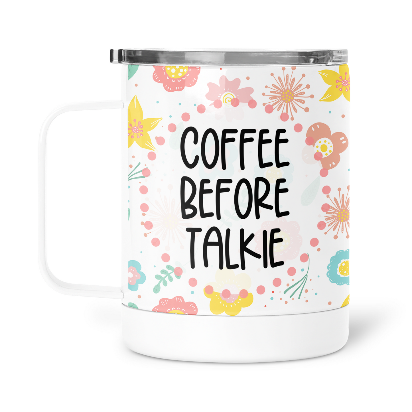 Coffee Before Talkie Mug With Lid