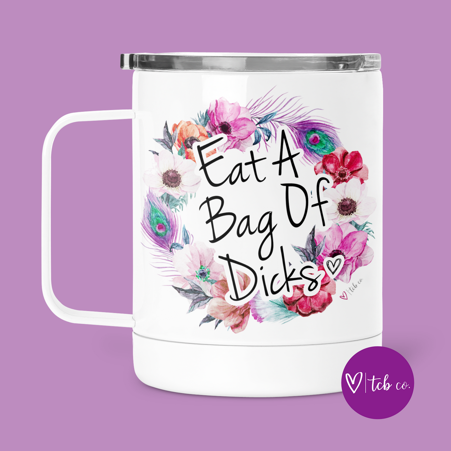 Eat A Bag Of Dicks Mug With Lid