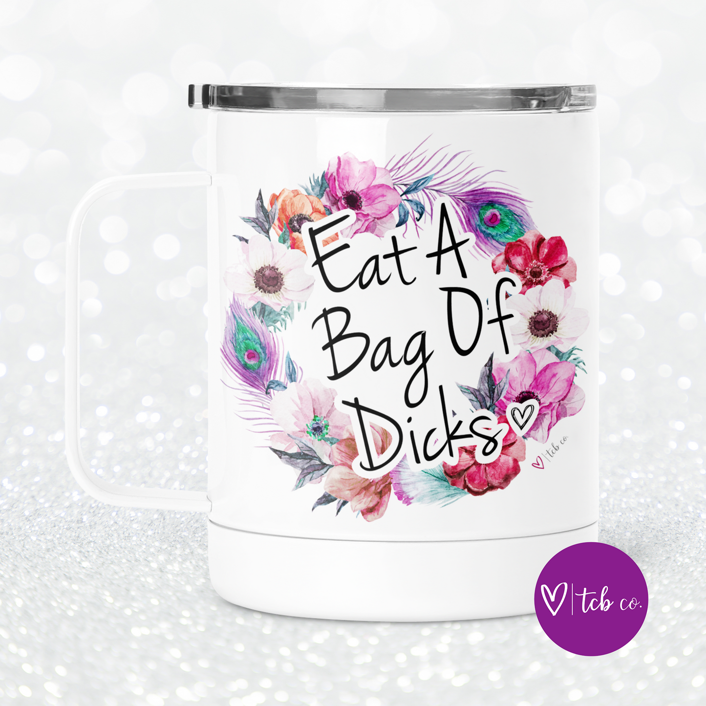 Eat A Bag Of Dicks Mug With Lid