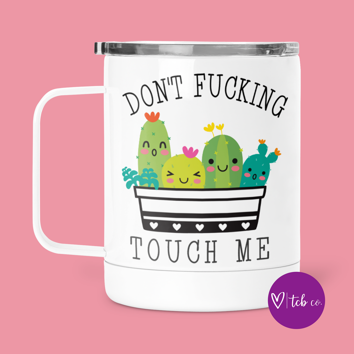 Don't Fucking Touch Me Mug With Lid
