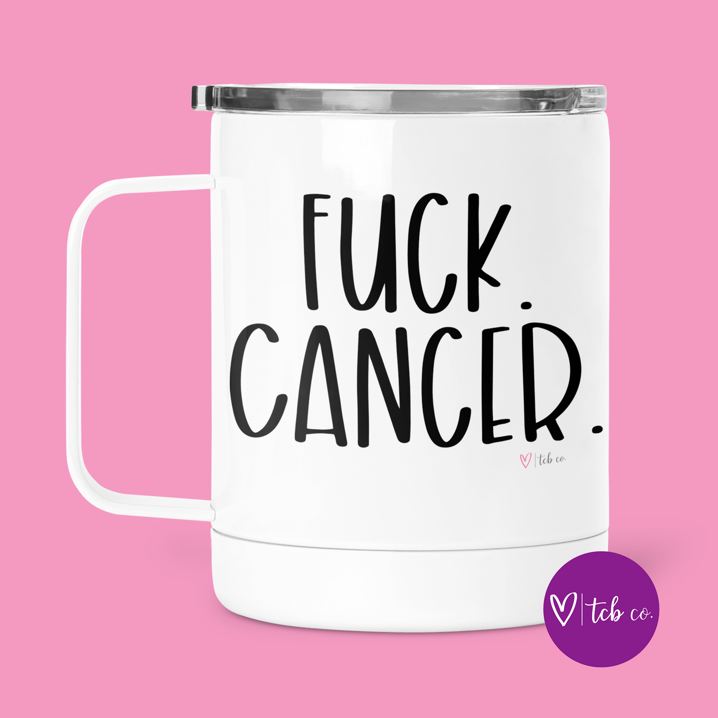 Fuck Cancer Mug With Lid
